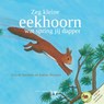 Zeg kleine eekhoorn wat spring jij dapper + CD - prentenboek dieren herfst winter - Sabine Wisman & Jeannette van Leeuwen - 9789050113885