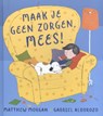 Maak je geen zorgen, Mees! - Matthew Morgan - 9789053416471