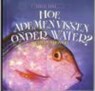 Hoe ademen vissen onder water? - Melissa Stewart - 9789055662692
