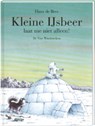 Kleine IJsbeer, laat me niet alleen! - Hans de Beer - 9789055793792