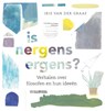 Is nergens ergens? - Iris van der Graaf - 9789057124662