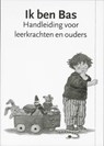 Ik ben Bas Handleiding voor leerkrachten en ouders - Dagmar Stam ; Aangeenbrug - 9789058295194