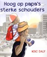 Hoog op papa's sterke schouders -  - 9789061741749