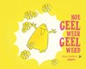 Hoe geel weer geel werd - Petra Helbers - 9789076541808