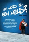 Hoe word ik een held? - KOENEN, Sander - 9789081765008