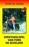 Spektakelspel van Fons de Schilder - Peter de Zwaan - 9789082052367