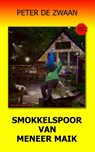 Smokkelspoor van meneer Maik - Peter de Zwaan - 9789082052374