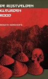 De rijstvelden kleurden rood - Renate Kerkhofs - 9789082244182