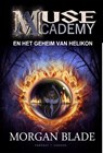 Muse Academy - Het geheim van Helikon - Morgan Blade - 9789082415247