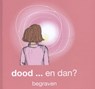 dood en dan....Begraven - Sylvia Lafeber - 9789082658521