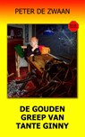De gouden greep van tante Ginny - Peter de Zwaan - 9789082661255