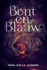 Bont en blauw - Marie-Jose J.B. Schneider - 9789083389110