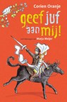 Geef juf aan mij! - Corien Oranje - 9789085432739