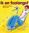 Ik en faalangst / 5e - N. van Kordelaar ; M. Zwaan - 9789085605539