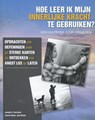 Hoe leer ik mijn innerlijke kracht te gebruiken - Joseph V. Ciarochi ; Louise Hayes ; Ann Bailey - 9789085606581