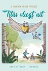 Titus vliegt uit - Fanny de Wit- van Eijk - 9789087189068