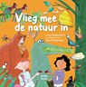 Vlieg mee de natuur in - Irma Moekestorm - 9789087820961