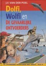 Dolfi en Wolfi en de gevaarlijke ontvoerders / 4 - POEL, J.F. van der - 9789088651380