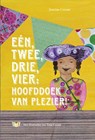 Een  twee  drie  vier: hoofddoek van plezier! - Jeanine Cronie - 9789089340009