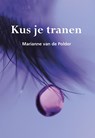 Kus je tranen - Marianne van de Polder - 9789089547439