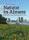 Natuur in Almere - Richard Bosker ; Hanneke Weug - 9789090353630