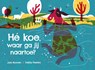 He koe, waar ga jij naartoe? - Joes Boonen - 9789090356945