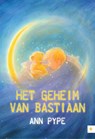 Het geheim van Bastiaan - Ann Pype - 9789400800489