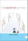 Het kapotte hart van Papa - Anna Cristal - 9789400826717