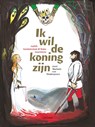 Ik wil de koning zijn - Judith Vanistendael ; Siska Goeminne - 9789401412131