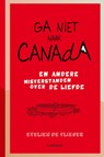 Ga niet naar Canada - Evelien de Vlieger - 9789401416351