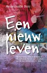Een nieuw leven - Annemarie Bon - 9789402600032