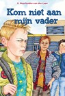 Kom niet aan mijn vader - E. Noorlander- van der Laan - 9789402906844