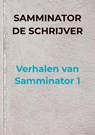 Verhalen van Samminator 1 - Samminator De schrijver - 9789403615967