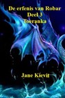 De erfenis van Robar - Deel 3 - Toeranka - Jane Kievit - 9789403725017