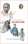 De strijd tegen de slavernij - P. de Zeeuw - 9789461151568