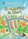 Je omgeving in kaart - Melanie Waldron - 9789461750952