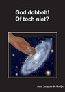 God dobbelt! Of toch niet? - Jacques de Bruijn - 9789461930422