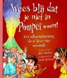 Wees blij dat... Wees blij dat je niet in Pompeï woont! - John Malam - 9789462021037