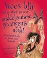Wees blij dat je niet in een middeleeuwse gevangenis werkt! - Fiona MacDonald - 9789462021310