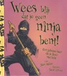 Wees blij dat je geen ninja bent! - John Malam - 9789462021617