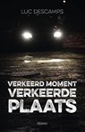 Verkeerd moment, verkeerde plaats - Descamps Luc - 9789462346086