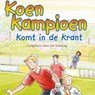 Koen Kampioen komt in de krant - Fred Diks - 9789462531246