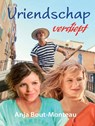 Vriendschap verdiept - Anja Bout-Monteau - 9789462780026