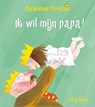 Ik wil mijn papa! - Tony Ross - 9789463131278