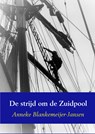 De strijd om de Zuidpool - Anneke Blankemeijer-Jansen - 9789463184014