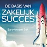De basis van zakelijk succes - Bart van den Belt - 9789463270502