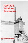 Floertje, de kat van de molenaar - Michel Christiaens - 9789463428606