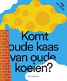 Komt oude kaas van oude koeien? - Katrijn De Wit - 9789463832236