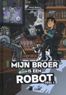Mijn broer is een robot deel 1 - Jonas Boets - 9789464450316