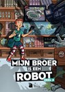 Mijn broer is een robot deel 2 -  - 9789464451955